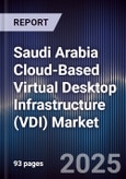 Saudi Arabia Cloud-Based Virtual Desktop Infrastructure (VDI) Market Size, Share, Growth Drivers, Trends, Opportunities, Competitive Landscape & Forecast 2025-2030- Product Image
