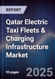 Qatar Electric Taxi Fleets & Charging Infrastructure Market Size, Share, Growth Drivers, Trends, Opportunities, Competitive Landscape & Forecast 2025-2030- Product Image