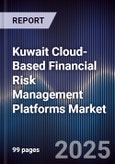 Kuwait Cloud-Based Financial Risk Management Platforms Market Size, Share, Growth Drivers, Trends, Opportunities, Competitive Landscape & Forecast 2025-2030- Product Image