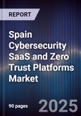Spain Cybersecurity SaaS and Zero Trust Platforms Market- Product Image