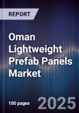 Oman Lightweight Prefab Panels Market Size, Share, Growth Drivers, Trends & Forecast 2025-2030- Product Image
