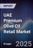UAE Premium Olive Oil Retail Market Size, Share, Growth Drivers, Trends, Opportunities & Forecast 2025-2030- Product Image