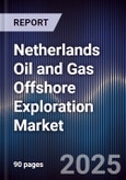 Netherlands Oil and Gas Offshore Exploration Market- Product Image