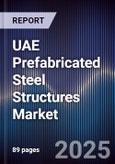UAE Prefabricated Steel Structures Market Size, Share, Growth Drivers & Forecast 2025-2030- Product Image