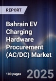 Bahrain EV Charging Hardware Procurement (AC/DC) Market Size, Share, Growth Drivers, Trends, Opportunities, Competitive Landscape & Forecast 2025-2030- Product Image