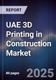 UAE 3D Printing in Construction Market Size, Share, Trends, Growth Drivers & Forecast 2025-2030- Product Image