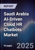 Saudi Arabia AI-Driven Cloud HR Chatbots Market Size, Share, Growth Drivers, Trends, Opportunities, Competitive Landscape & Forecast 2025-2030- Product Image
