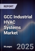 GCC Industrial HVAC Systems Market Size, Share, Growth Drivers, Trends, Opportunities, Competitive Landscape & Forecast 2025-2030- Product Image
