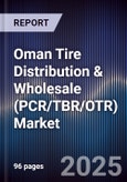Oman Tire Distribution & Wholesale (PCR/TBR/OTR) Market Size, Share, Growth Drivers, Trends, Opportunities, Competitive Landscape & Forecast 2025-2030- Product Image