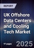UK Offshore Data Centers and Cooling Tech Market- Product Image