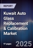 Kuwait Auto Glass Replacement & Calibration Market Size, Share, Growth Drivers, Trends, Opportunities, Competitive Landscape & Forecast 2025-2030- Product Image