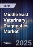 Middle East Veterinary Diagnostics Market Size, Share, Growth Drivers, Trends, Opportunities & Forecast 2025-2030- Product Image