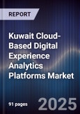 Kuwait Cloud-Based Digital Experience Analytics Platforms Market Size, Share, Growth Drivers, Trends, Opportunities, Competitive Landscape & Forecast 2025-2030- Product Image