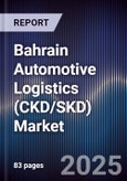 Bahrain Automotive Logistics (CKD/SKD) Market Size, Share, Growth Drivers, Trends, Opportunities, Competitive Landscape & Forecast 2025-2030- Product Image