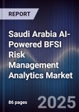 Saudi Arabia AI-Powered BFSI Risk Management Analytics Market Size & Forecast 2025-2030- Product Image