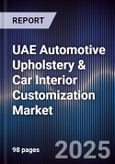 UAE Automotive Upholstery & Car Interior Customization Market Size, Share, Growth Drivers, Trends, Opportunities, Competitive Landscape & Forecast 2025-2030- Product Image