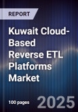 Kuwait Cloud-Based Reverse ETL Platforms Market Size, Share, Growth Drivers, Trends, Opportunities, Competitive Landscape & Forecast 2025-2030- Product Image