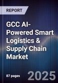 GCC AI-Powered Smart Logistics & Supply Chain Market Size, Share & Forecast 2025-2030- Product Image