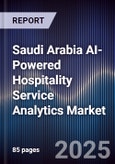Saudi Arabia AI-Powered Hospitality Service Analytics Market Size & Forecast 2025-2030- Product Image