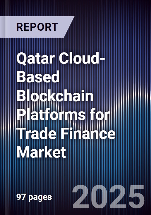 Qatar Cloud-Based Blockchain Platforms for Trade Finance Market Size ...