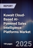 Kuwait Cloud-Based AI-Powered Sales Intelligence Platforms Market Size, Share, Growth Drivers, Trends, Opportunities, Competitive Landscape & Forecast 2025-2030- Product Image