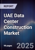 UAE Data Center Construction Market Size, Share, Growth Drivers, Trends, Opportunities, Competitive Landscape & Forecast 2025-2030- Product Image