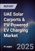 UAE Solar Carports & PV-Powered EV Charging Market Size, Share, Growth Drivers, Trends, Opportunities, Competitive Landscape & Forecast 2025-2030- Product Image