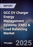 GCC EV Charger Energy Management Systems (EMS) & Load Balancing Market Size, Share, Growth Drivers, Trends, Opportunities, Competitive Landscape & Forecast 2025-2030- Product Image