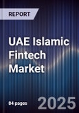 UAE Islamic Fintech Market Size, Share, Growth Drivers, Opportunities & Forecast 2025-2030- Product Image