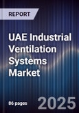 UAE Industrial Ventilation Systems Market Size, Share, Growth Drivers & Forecast 2025-2030- Product Image