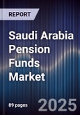 Saudi Arabia Pension Funds Market Size, Share, Growth Drivers & Forecast 2025-2030- Product Image