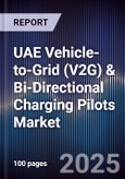 UAE Vehicle-to-Grid (V2G) & Bi-Directional Charging Pilots Market Size, Share, Growth Drivers, Trends, Opportunities, Competitive Landscape & Forecast 2025-2030- Product Image