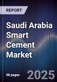 Saudi Arabia Smart Cement Market Size, Share, Trends, Growth Drivers & Forecast 2025-2030- Product Image