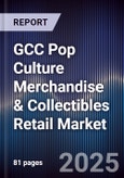 GCC Pop Culture Merchandise & Collectibles Retail Market Size, Share, Growth Drivers, Trends, Opportunities & Forecast 2025-2030- Product Image