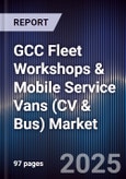 GCC Fleet Workshops & Mobile Service Vans (CV & Bus) Market Size, Share, Growth Drivers, Trends, Opportunities, Competitive Landscape & Forecast 2025-2030- Product Image