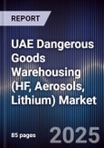 UAE Dangerous Goods Warehousing (HF, Aerosols, Lithium) Market Size, Share, Growth Drivers, Trends, Opportunities, Competitive Landscape & Forecast 2025-2030- Product Image