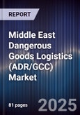 Middle East Dangerous Goods Logistics (ADR/GCC) Market Size, Share, Growth Drivers, Trends, Opportunities, Competitive Landscape & Forecast 2025-2030- Product Image