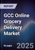 GCC Online Grocery Delivery Market Size, Share, Growth Drivers, Trends, Opportunities & Forecast 2025-2030- Product Image