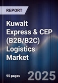 Kuwait Express & CEP (B2B/B2C) Logistics Market Size, Share, Growth Drivers, Trends, Opportunities, Competitive Landscape & Forecast 2025-2030- Product Image