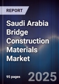Saudi Arabia Bridge Construction Materials Market Size, Share, Trends & Forecast 2025-2030- Product Image