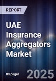 UAE Insurance Aggregators Market Size, Share, Growth Drivers & Forecast 2025-2030- Product Image