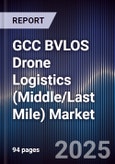 GCC BVLOS Drone Logistics (Middle/Last Mile) Market Size, Share, Growth Drivers, Trends, Opportunities, Competitive Landscape & Forecast 2025-2030- Product Image