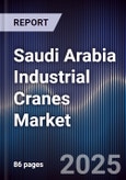 Saudi Arabia Industrial Cranes Market Size, Share, Growth Drivers & Forecast 2025-2030- Product Image