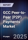GCC Peer-to-Peer (P2P) Payments Market Size, Share, Growth Drivers & Forecast 2025-2030- Product Image