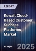 Kuwait Cloud-Based Customer Success Platforms Market Size, Share, Growth Drivers, Trends, Opportunities, Competitive Landscape & Forecast 2025-2030- Product Image