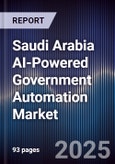Saudi Arabia AI-Powered Government Automation Market Size, Share & Forecast 2025-2030- Product Image