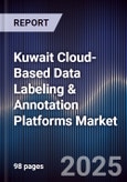 Kuwait Cloud-Based Data Labeling & Annotation Platforms Market Size, Share, Growth Drivers, Trends, Opportunities, Competitive Landscape & Forecast 2025-2030- Product Image