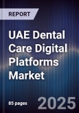 UAE Dental Care Digital Platforms Market Size, Share, Growth Drivers, Trends, Opportunities & Forecast 2025-2030- Product Image
