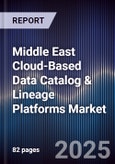 Middle East Cloud-Based Data Catalog & Lineage Platforms Market Size, Share, Growth Drivers, Trends, Opportunities, Competitive Landscape & Forecast 2025-2030- Product Image
