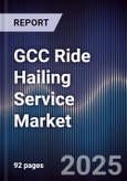GCC Ride Hailing Service Market Size, Share, Growth Drivers, Trends, Opportunities & Forecast 2025-2030- Product Image